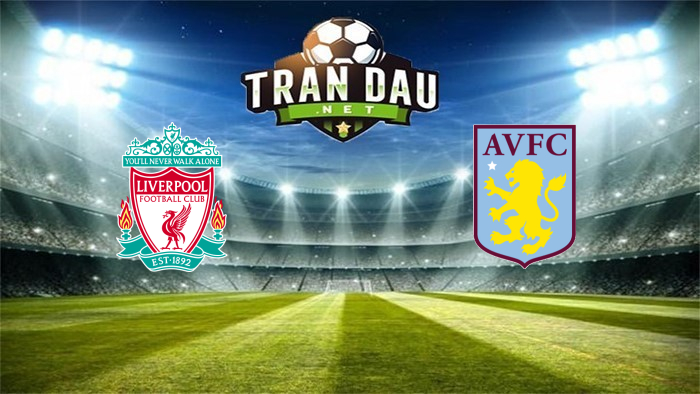 Liverpool vs Aston Villa – Soi kèo bóng đá 21h00, 10/04/2021: Mục tiêu top 4.