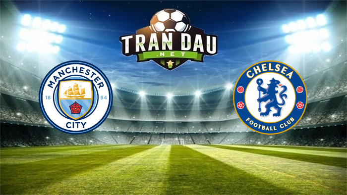Manchester City vs Chelsea – Soi kèo bóng đá 02h00, 30/05/2021: Sức mạnh khó cưỡng