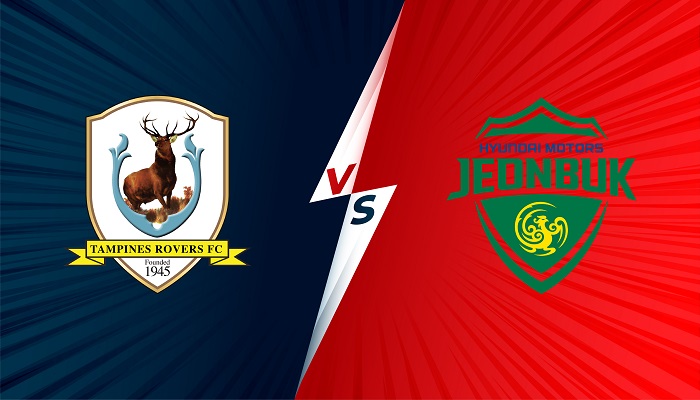 Tampines Rovers vs Jeonbuk Motors – Soi kèo bóng đá 21h00 04/07/2021 – AFC Champions League