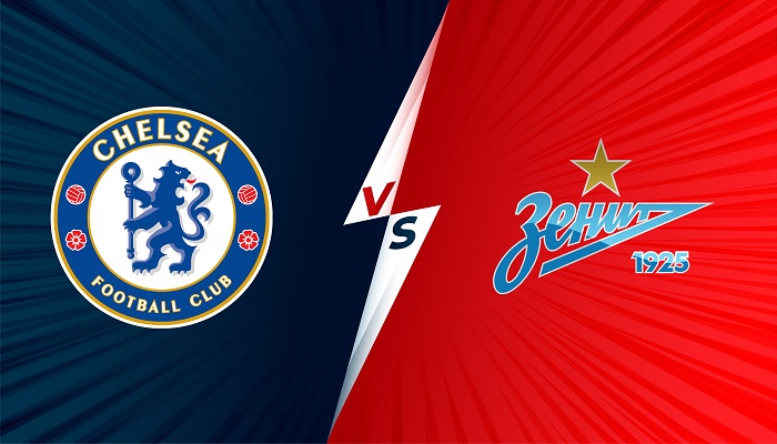 Chelsea vs Zenit – Soi kèo bóng đá 02h00 15/09/2021 – Champions League