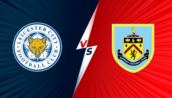 Leicester vs Burnley – Soi kèo bóng đá 21h00 25/09/2021 – Ngoại Hạng Anh