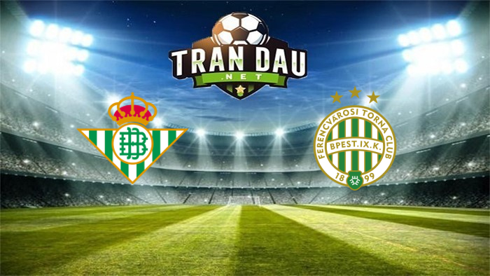 Real Betis vs Ferencvarosi TC – Soi kèo bóng đá 00h45, 26/11/2021: Nhấn chìm đội bét bảng