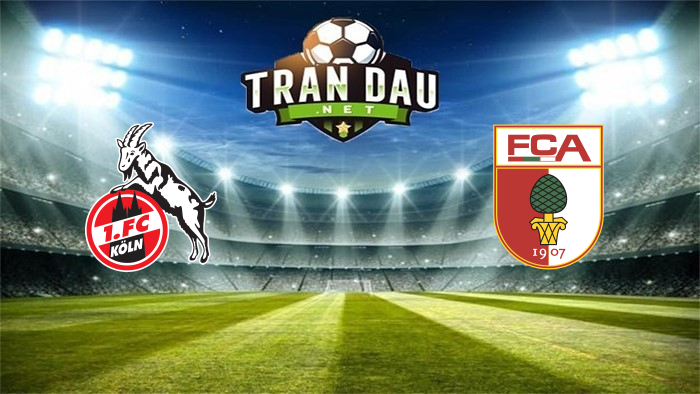 FC Koln vs Augsburg – Soi kèo bóng đá 02h30 11/12/2021: chủ nhà tìm lại mạch thắng 