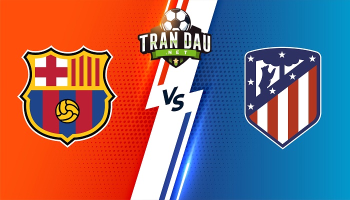 Barcelona vs Atletico Madrid – Soi kèo bóng đá 22h15 06/02/2022 – VĐQG Tây Ban Nha