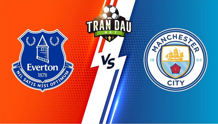 Everton vs Manchester City – Soi kèo bóng đá 00h30 27/02/2022 – Ngoại Hạng Anh
