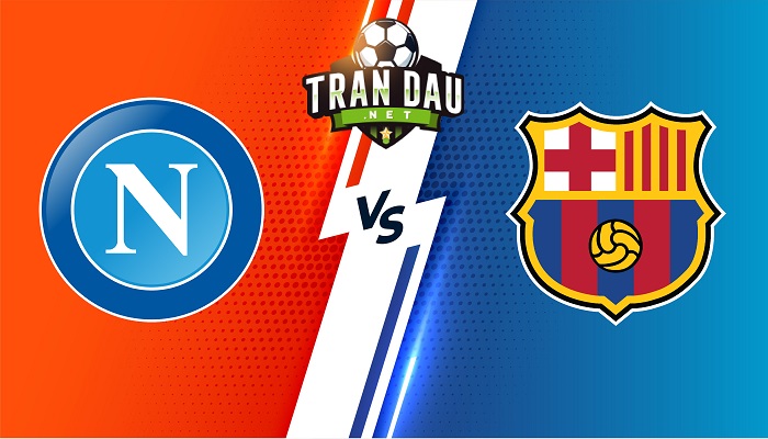 Napoli vs Barcelona – Soi kèo bóng đá 03h00 25/02/2022 – Europa League
