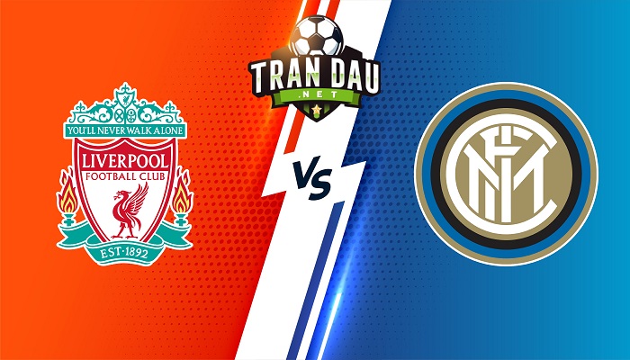 Liverpool vs Inter – Soi kèo bóng đá 03h00 09/03/2022 – Champions League
