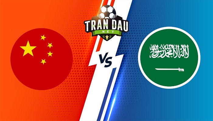 Trung Quốc vs Ả Rập Saudi – Soi kèo bóng đá 22h00 24/03/2022 – Vòng loại World Cup 2022