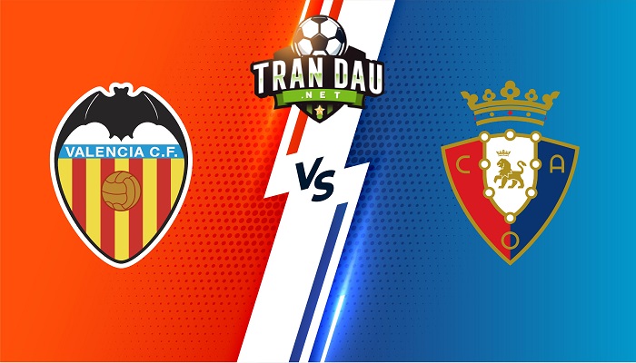 Valencia vs Osasuna – Soi kèo bóng đá 23h30 16/04/2022 – VĐQG Tây Ban Nha