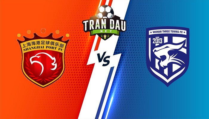 Shanghai Port vs Wuhan Three Towns – Soi kèo bóng đá 17h30 12/07/2022 – VĐQG Trung Quốc