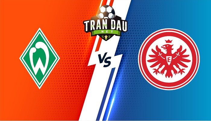 Werder Bremen vs Eintracht Frankfurt – Soi kèo bóng đá 22h30 28/08/2022 – VĐQG Đức