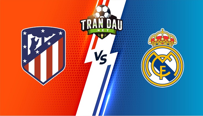 Atletico Madrid vs Real Madrid – Soi kèo bóng đá 02h00 19/09/2022 – VĐQG Tây Ban Nha