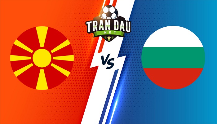 Bắc Macedonia vs Bulgaria – Soi kèo bóng đá 01h45 27/09/2022 – UEFA Nations League