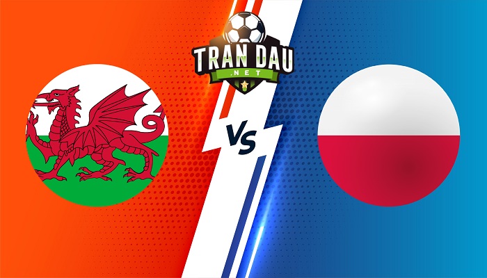 Wales vs Ba Lan – Soi kèo bóng đá 01h45 26/09/2022 – UEFA Nations League