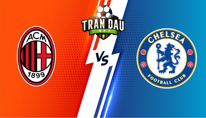 AC Milan vs Chelsea – Soi kèo bóng đá 02h00 12/10/2022 – Champions League