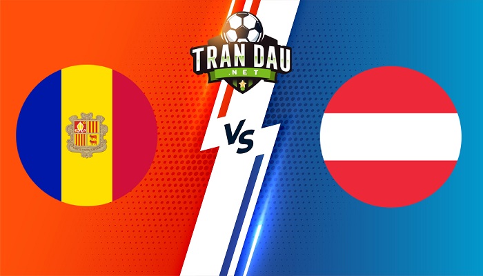 Andorra vs Áo – Soi kèo bóng đá 00h00 17/11/2022 – Giao Hữu Quốc tế