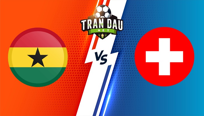 Ghana vs Thụy Sĩ – Soi kèo bóng đá 17h00 17/11/2022 – Giao Hữu Quốc tế