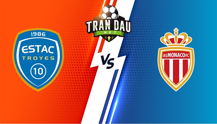 Troyes vs Monaco – Soi kèo bóng đá 19h00 05/03/2023 – VĐQG Pháp