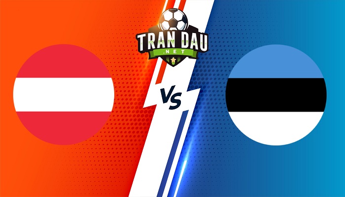 Áo vs Estonia – Soi kèo bóng đá 01h45 28/03/2023 – Vòng Loại Euro 2024