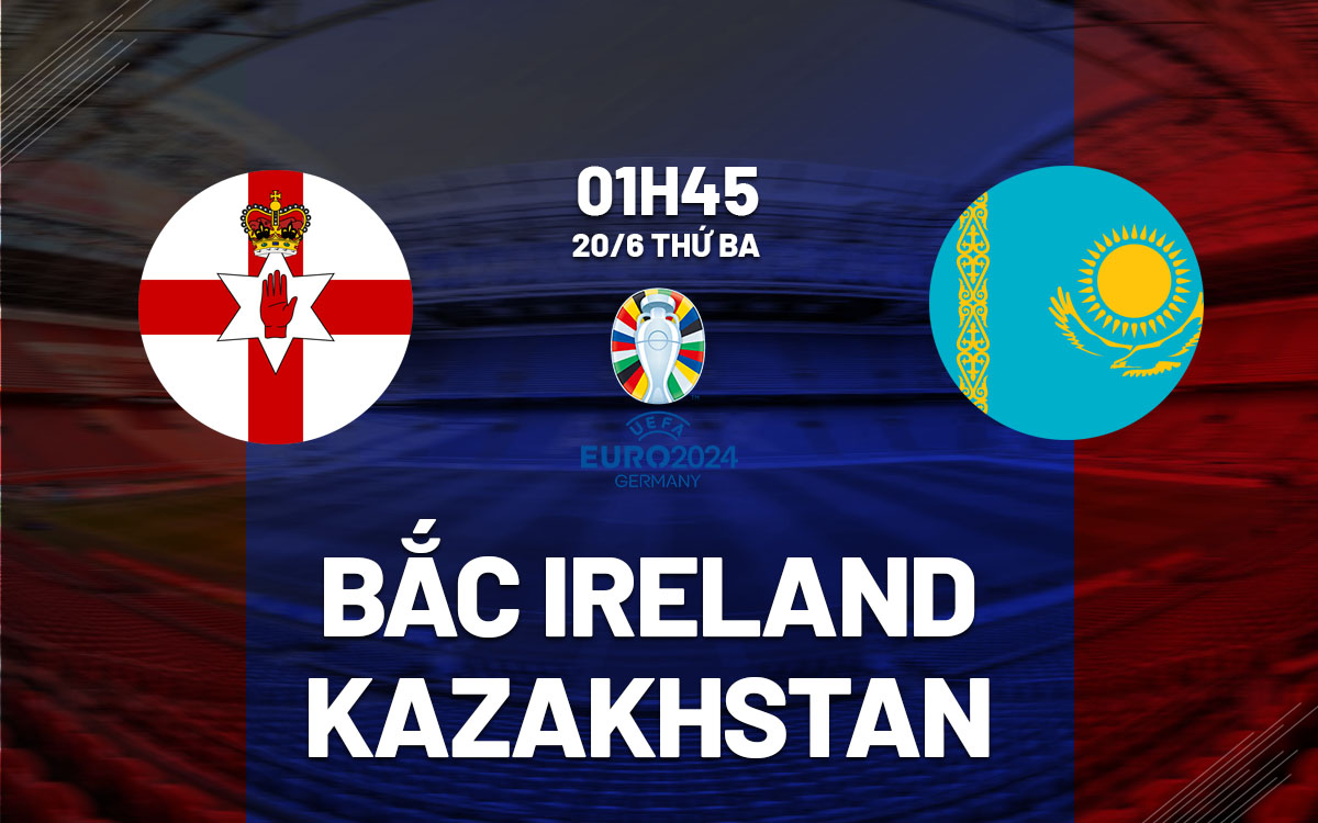 Video Clip Highlights: Bắc Ireland vs Kazakhstan- Vòng Loại Euro 2024