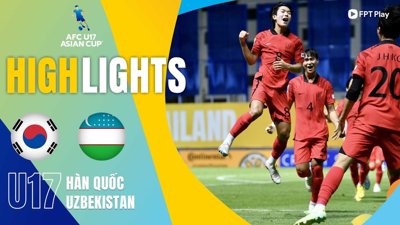 Video Clip Highlights: U17 Hàn Quốc vs U17 Uzbekistan– AFC Championship U17