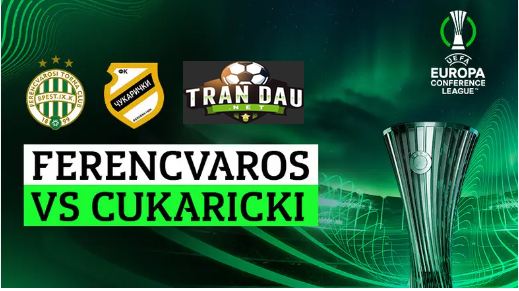 Video Clip Highlights:  Ferencvaros vs Cukaricki– C3 CHÂU ÂU